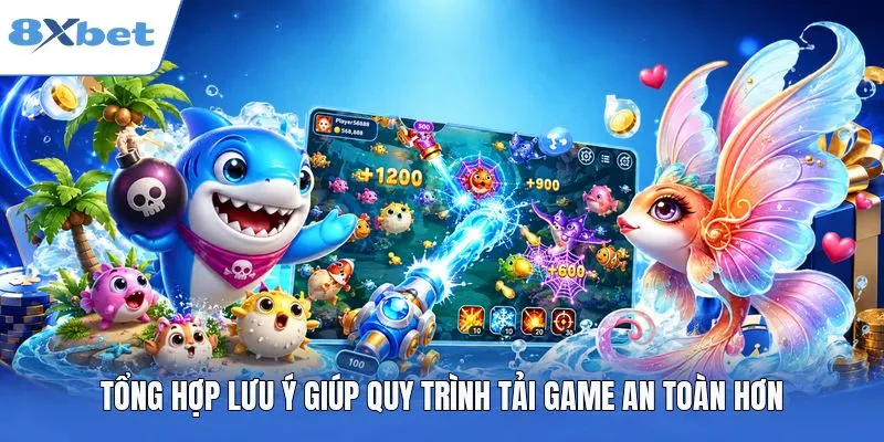 Tổng hợp lưu ý giúp quy trình tải game an toàn hơn